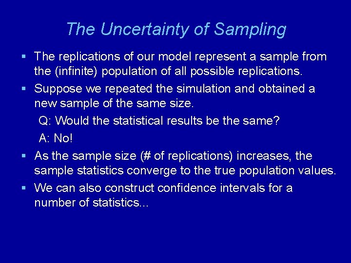 The Uncertainty of Sampling § The replications of our model represent a sample from