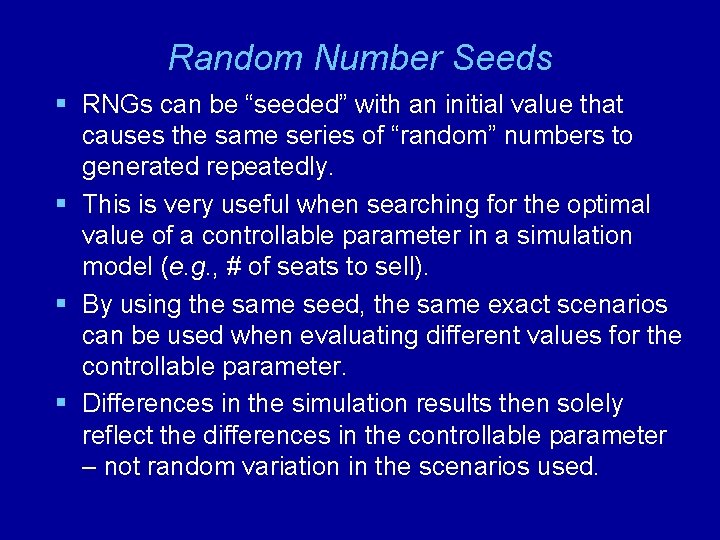 Random Number Seeds § RNGs can be “seeded” with an initial value that causes