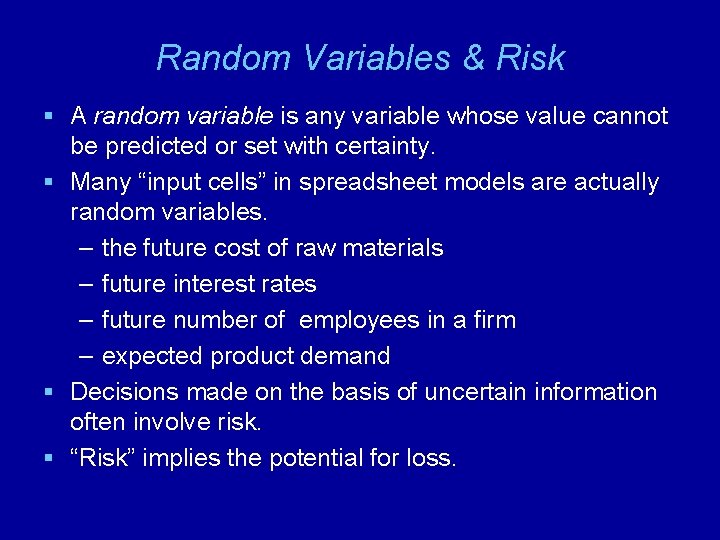 Random Variables & Risk § A random variable is any variable whose value cannot