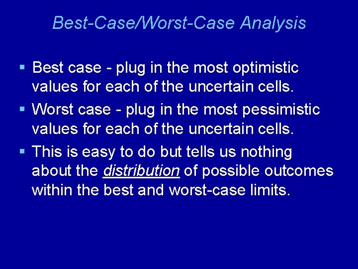 Best-Case/Worst-Case Analysis § Best case - plug in the most optimistic values for each