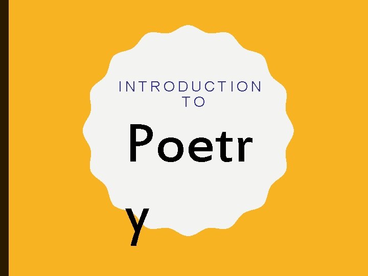 INTRODUCTION TO Poetr y 