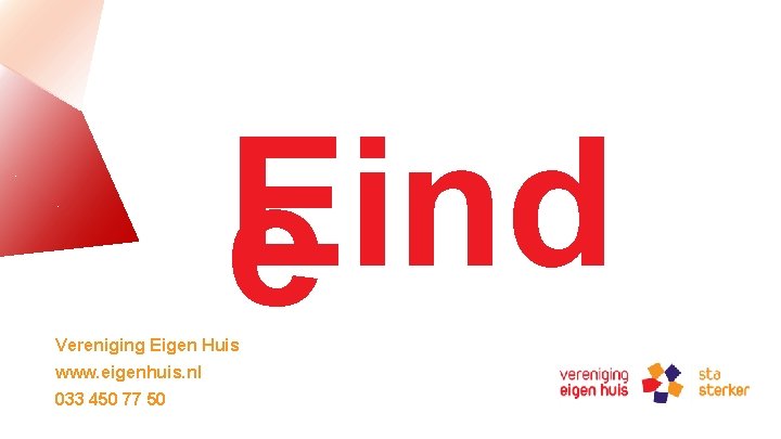 Eind e Vereniging Eigen Huis www. eigenhuis. nl 033 450 77 50 