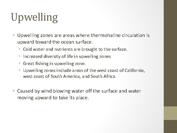Upwelling • Upwelling zones areas where thermohaline circulation is upward toward the ocean surface.