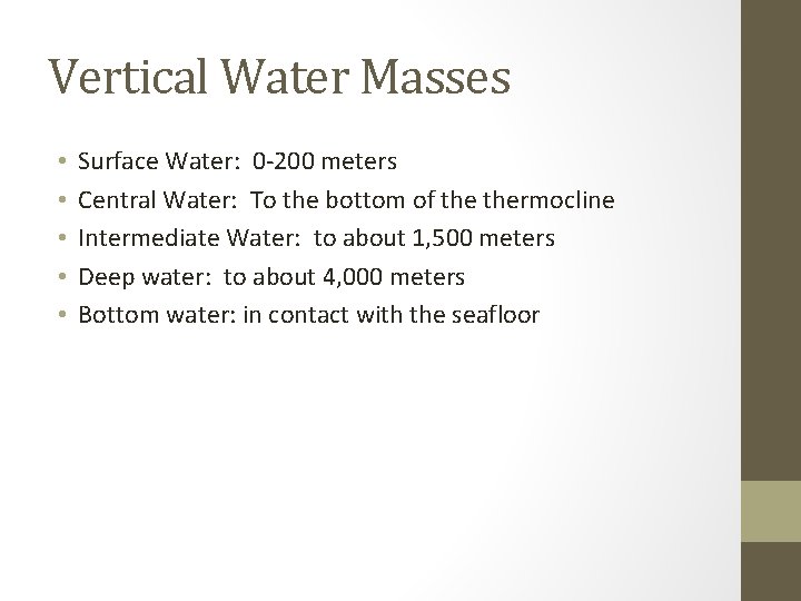 Vertical Water Masses • • • Surface Water: 0 -200 meters Central Water: To