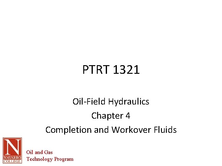 PTRT 1321 Oil-Field Hydraulics Chapter 4 Completion and Workover Fluids Oil and Gas Technology