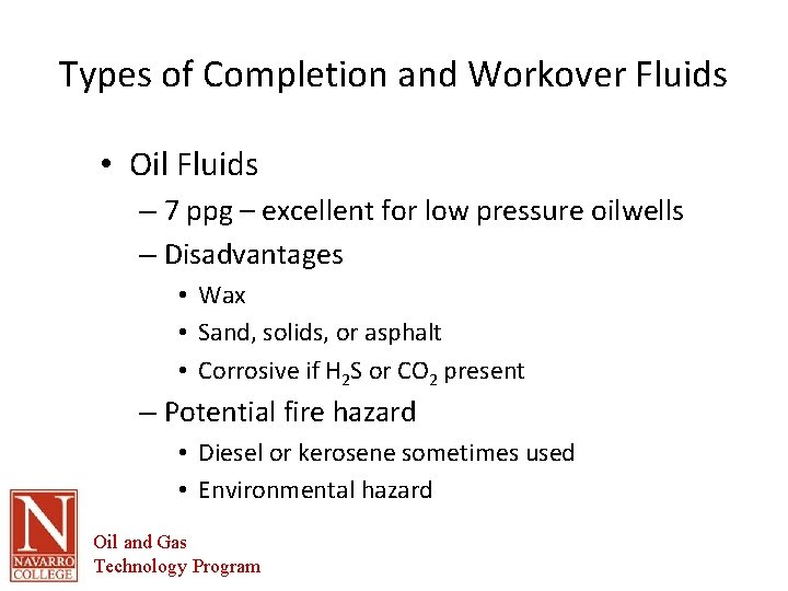 Types of Completion and Workover Fluids • Oil Fluids – 7 ppg – excellent