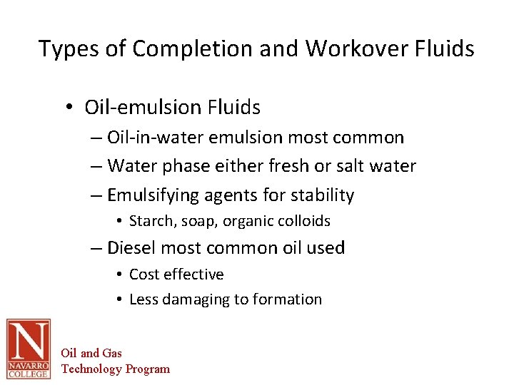 Types of Completion and Workover Fluids • Oil-emulsion Fluids – Oil-in-water emulsion most common