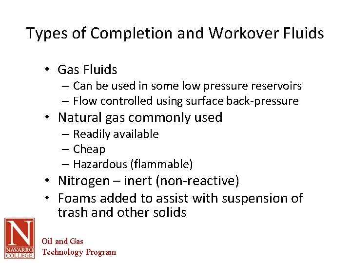 Types of Completion and Workover Fluids • Gas Fluids – Can be used in