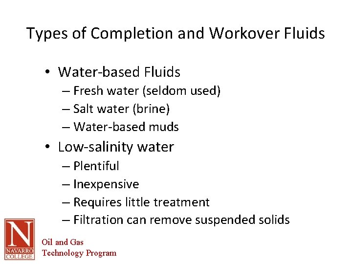 Types of Completion and Workover Fluids • Water-based Fluids – Fresh water (seldom used)