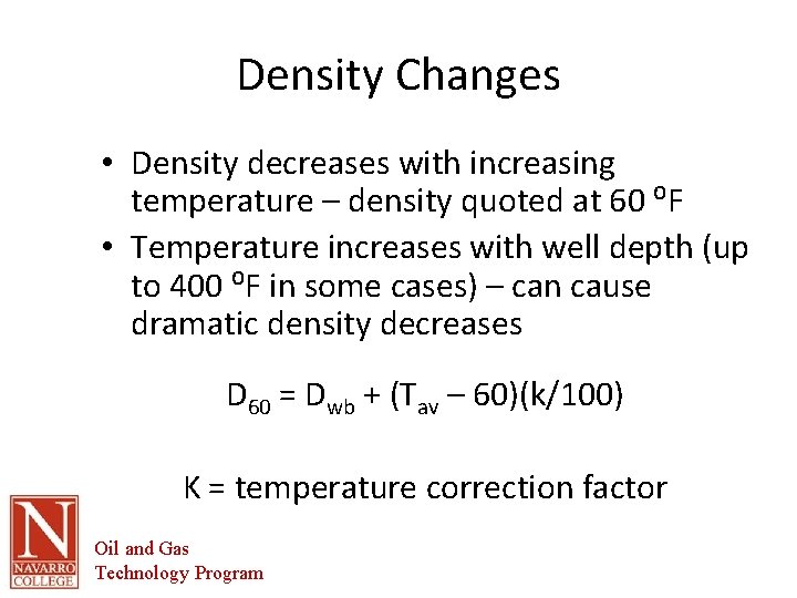 Density Changes • Density decreases with increasing temperature – density quoted at 60 ⁰F