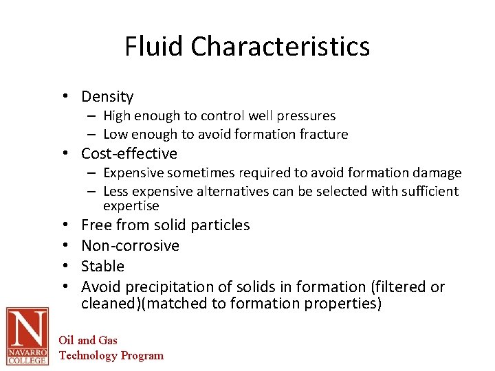 Fluid Characteristics • Density – High enough to control well pressures – Low enough