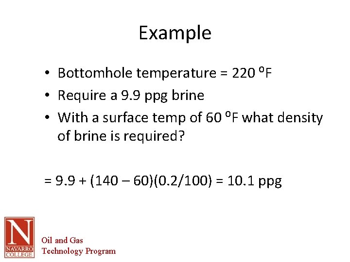 Example • Bottomhole temperature = 220 ⁰F • Require a 9. 9 ppg brine