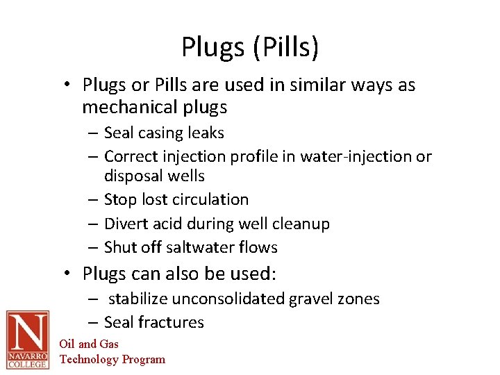 Plugs (Pills) • Plugs or Pills are used in similar ways as mechanical plugs