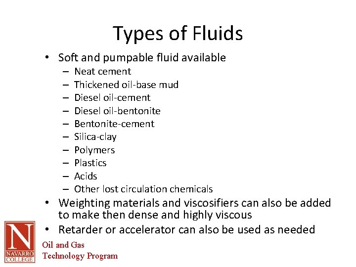 Types of Fluids • Soft and pumpable fluid available – – – – –