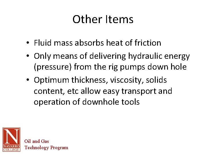 Other Items • Fluid mass absorbs heat of friction • Only means of delivering