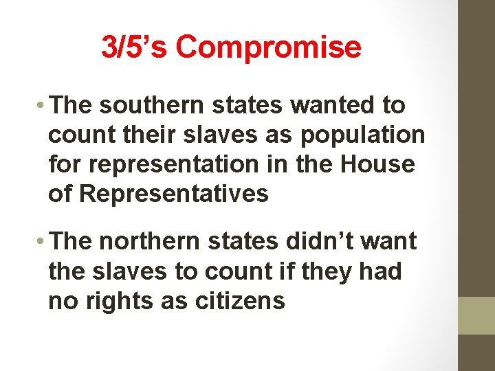 3/5’s Compromise • The southern states wanted to count their slaves as population for