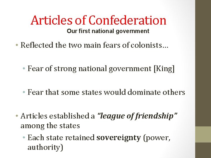 Articles of Confederation Our first national government • Reflected the two main fears of
