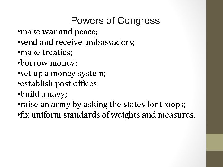 Powers of Congress • make war and peace; • send and receive ambassadors; •