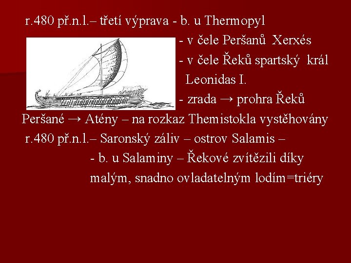  r. 480 př. n. l. – třetí výprava - b. u Thermopyl -