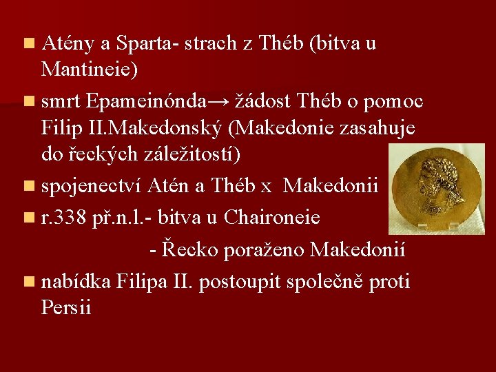 n Atény a Sparta- strach z Théb (bitva u Mantineie) n smrt Epameinónda→ žádost