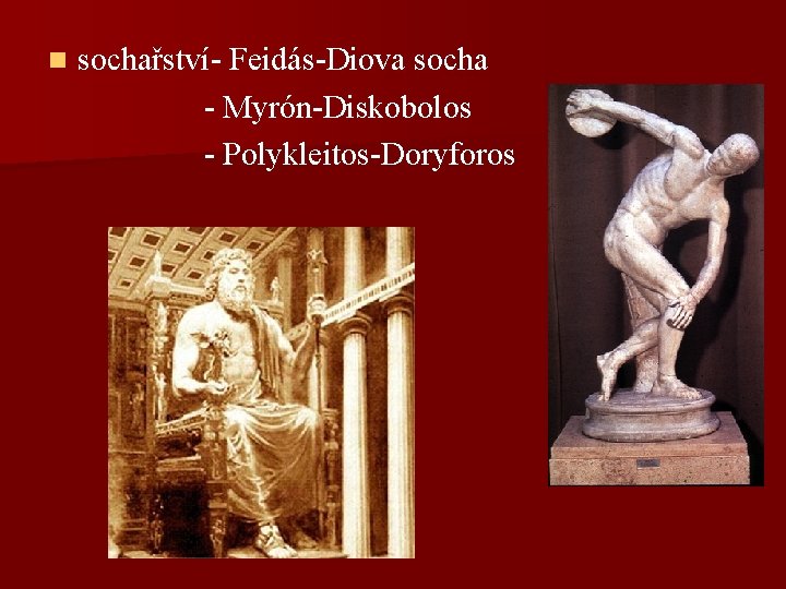 sochařství- Feidás-Diova socha - Myrón-Diskobolos - Polykleitos-Doryforos n 