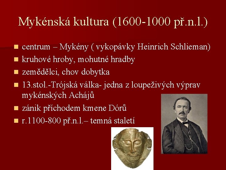 Mykénská kultura (1600 -1000 př. n. l. ) n n n centrum – Mykény