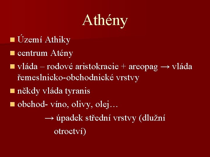 Athény n Území Athiky n centrum Atény n vláda – rodové aristokracie + areopag