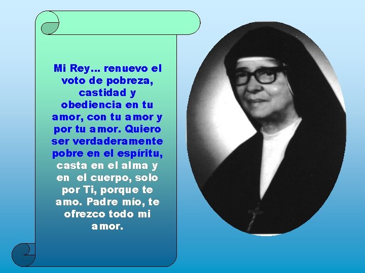 Mi Rey… renuevo el voto de pobreza, castidad y obediencia en tu amor, con