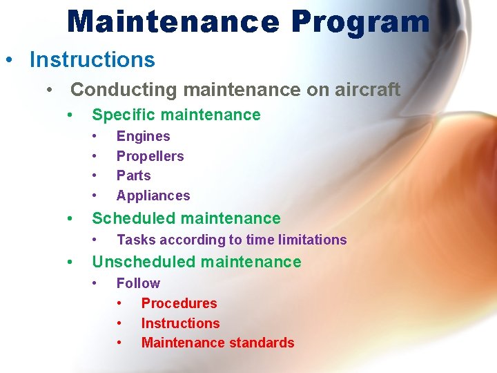 Maintenance Program • Instructions • Conducting maintenance on aircraft • Specific maintenance • • Maintenance Program • Instructions • Conducting maintenance on aircraft • Specific maintenance • •