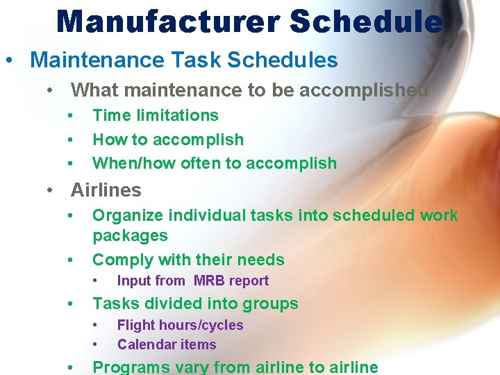 Manufacturer Schedule • Maintenance Task Schedules • What maintenance to be accomplished • • Manufacturer Schedule • Maintenance Task Schedules • What maintenance to be accomplished • •