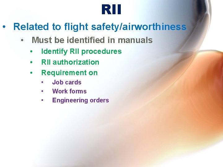 RII • Related to flight safety/airworthiness • Must be identified in manuals • • RII • Related to flight safety/airworthiness • Must be identified in manuals • •