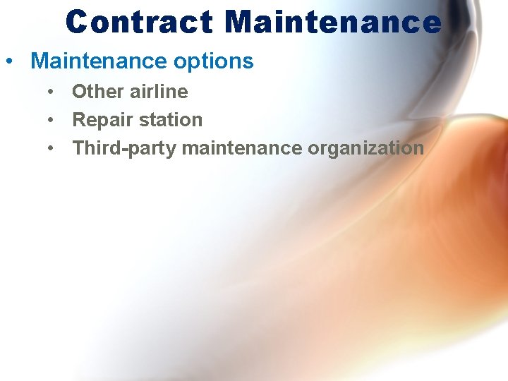 Contract Maintenance • Maintenance options • Other airline • Repair station • Third-party maintenance Contract Maintenance • Maintenance options • Other airline • Repair station • Third-party maintenance