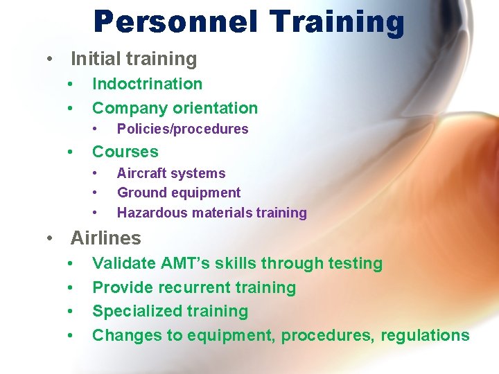 Personnel Training • Initial training • • Indoctrination Company orientation • • Policies/procedures Courses Personnel Training • Initial training • • Indoctrination Company orientation • • Policies/procedures Courses