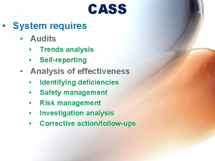 CASS • System requires • Audits • • Trends analysis Self-reporting • Analysis of CASS • System requires • Audits • • Trends analysis Self-reporting • Analysis of