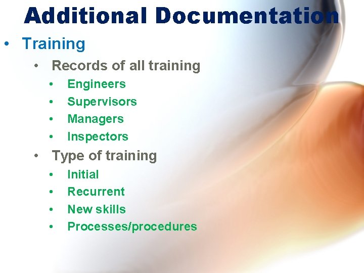 Additional Documentation • Training • Records of all training • • Engineers Supervisors Managers Additional Documentation • Training • Records of all training • • Engineers Supervisors Managers