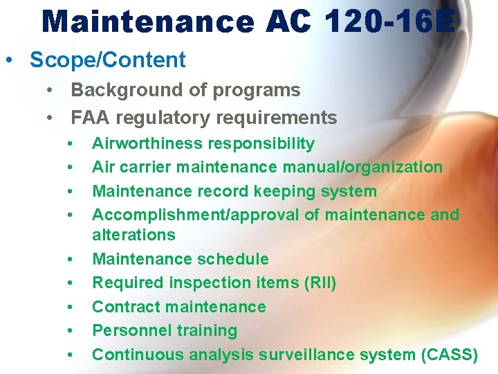 Maintenance AC 120 -16 E • Scope/Content • Background of programs • FAA regulatory Maintenance AC 120 -16 E • Scope/Content • Background of programs • FAA regulatory