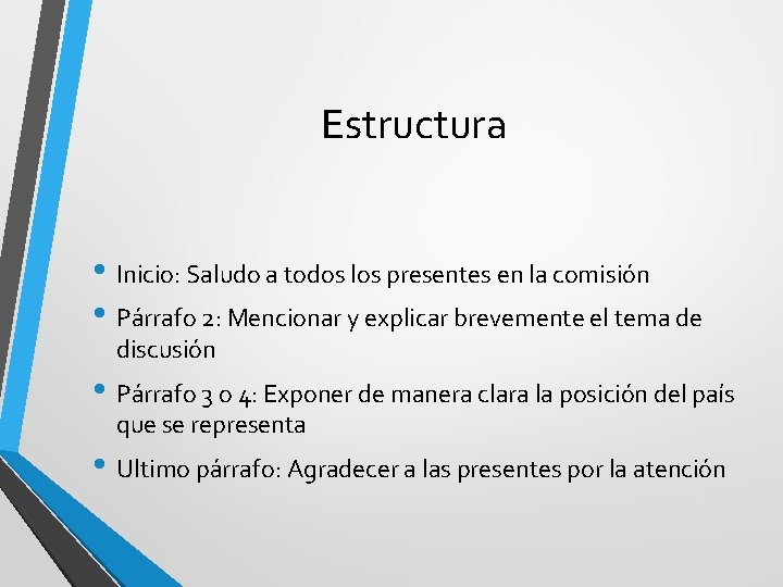 Estructura • Inicio: Saludo a todos los presentes en la comisión • Párrafo 2: