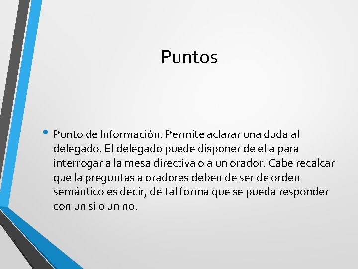 Puntos • Punto de Información: Permite aclarar una duda al delegado. El delegado puede