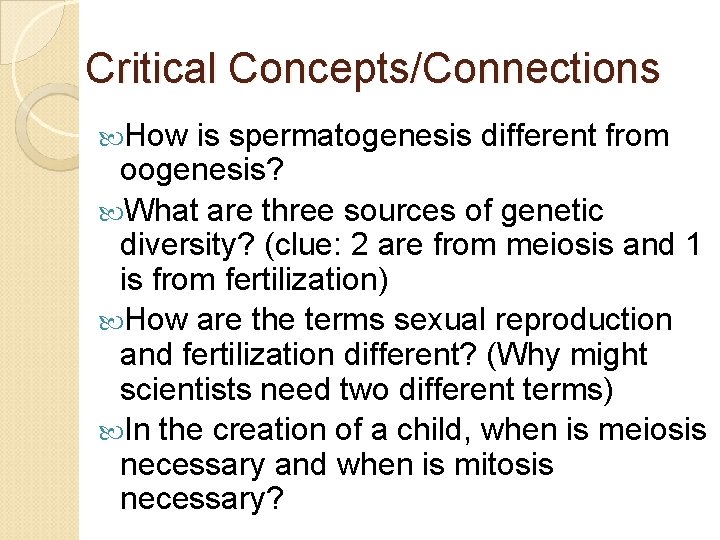 Critical Concepts/Connections How is spermatogenesis different from oogenesis? What are three sources of genetic