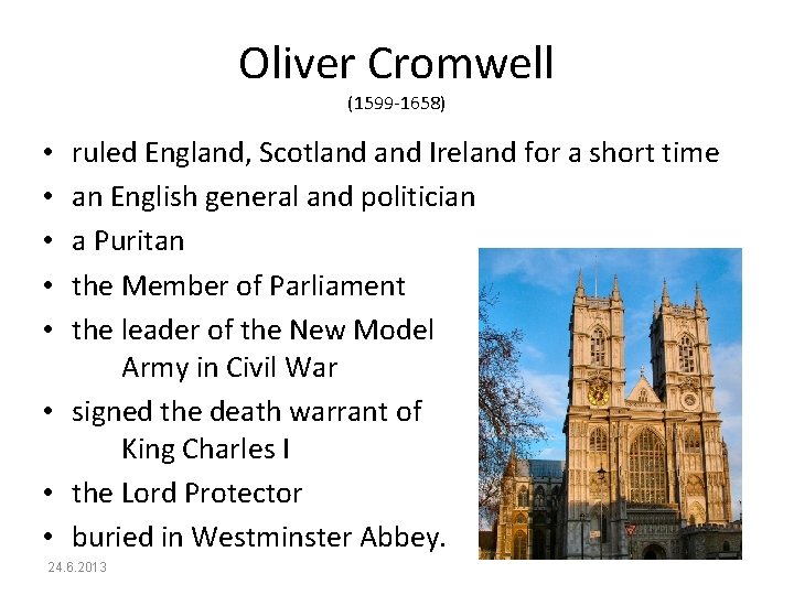 Oliver Cromwell (1599 -1658) ruled England, Scotland Ireland for a short time an English