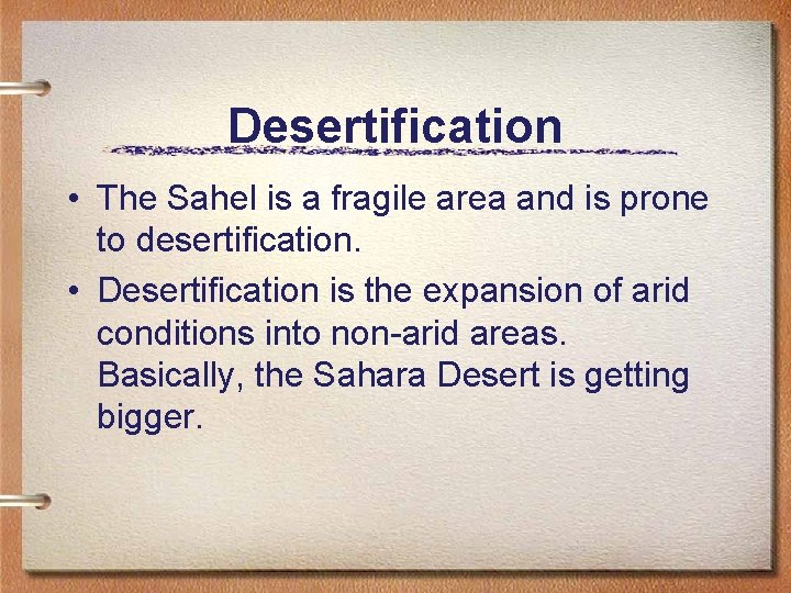 Desertification • The Sahel is a fragile area and is prone to desertification. •