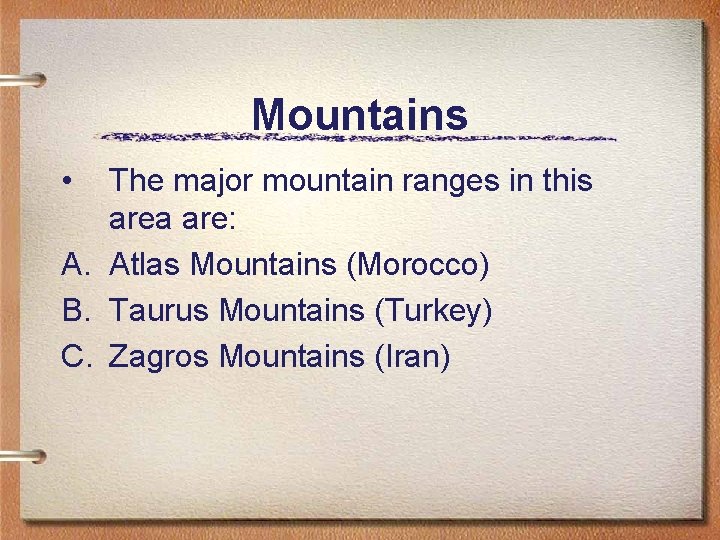 Mountains • The major mountain ranges in this area are: A. Atlas Mountains (Morocco)