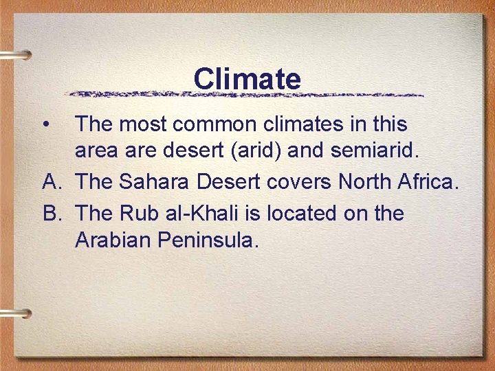 Climate • The most common climates in this area are desert (arid) and semiarid.