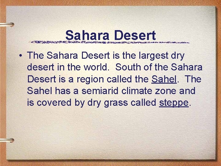 Sahara Desert • The Sahara Desert is the largest dry desert in the world.