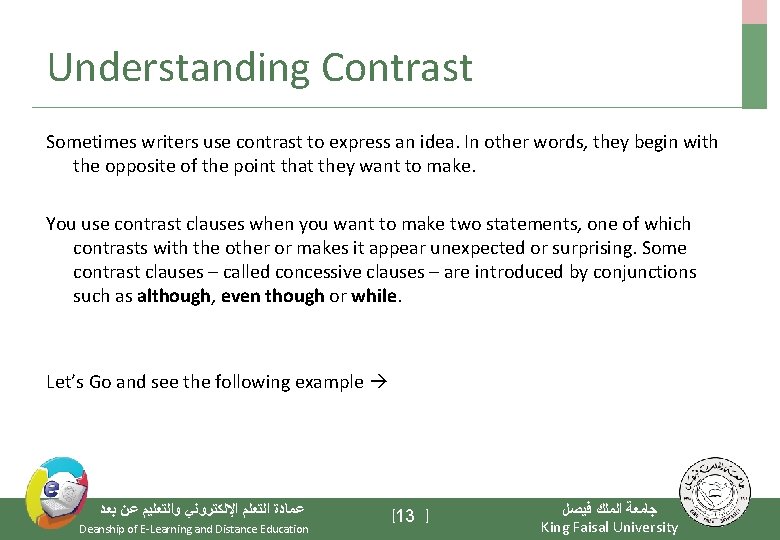 Understanding Contrast Sometimes writers use contrast to express an idea. In other words, they