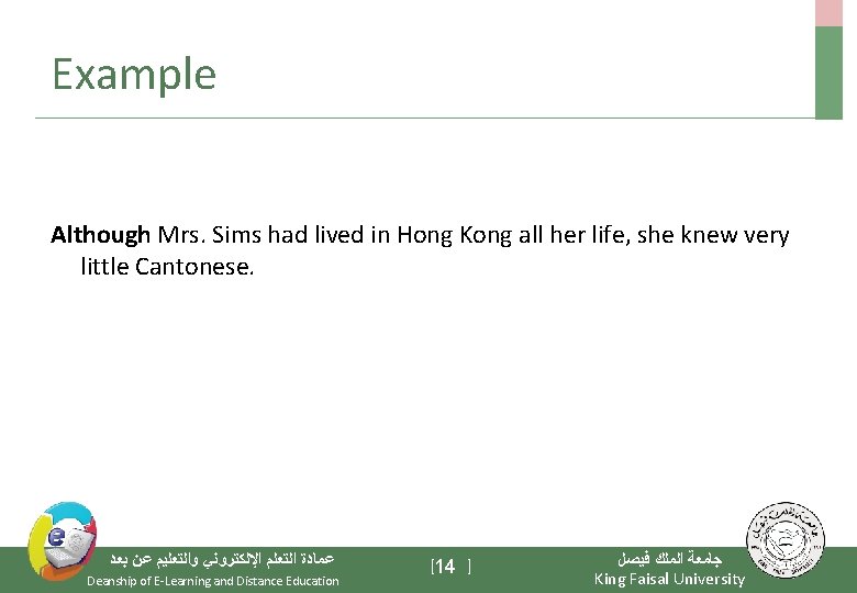 Example Although Mrs. Sims had lived in Hong Kong all her life, she knew