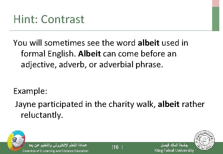 Hint: Contrast You will sometimes see the word albeit used in formal English. Albeit