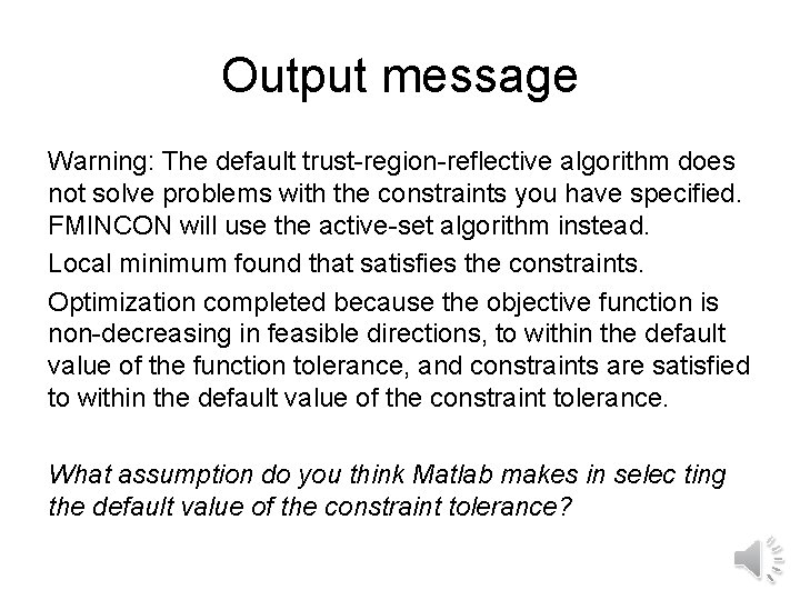 Output message Warning: The default trust-region-reflective algorithm does not solve problems with the constraints