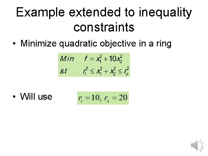 Example extended to inequality constraints • Minimize quadratic objective in a ring • Will