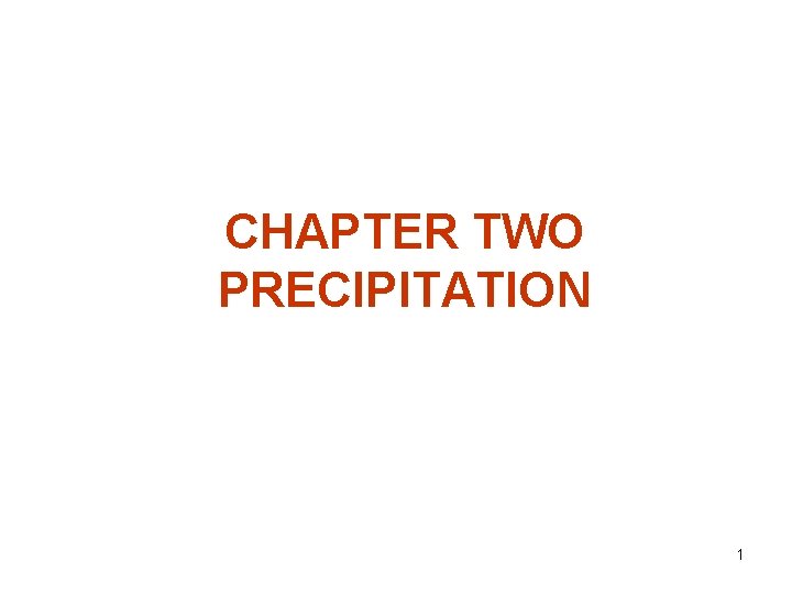 CHAPTER TWO PRECIPITATION 1 